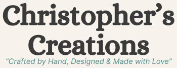 Christopher's Creations | Hand Made Gifts